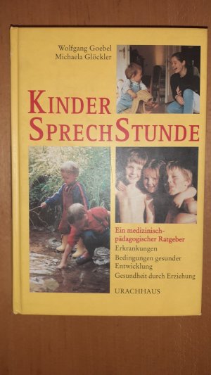 gebrauchtes Buch – Wolfgang Goebel – Kinder-Sprechstunde - ein medizinisch-pädagogischer Ratgeber ; Erkrankungen, Bedingungen gesunder Entwicklung, Erziehung als Therapie