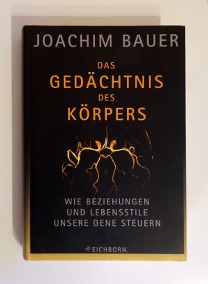 Das Gedächtnis des Körpers - wie Beziehungen und Lebensstile unsere Gene steuern