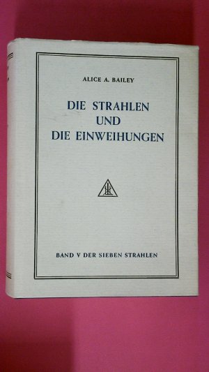 DIE STRAHLEN UND DIE EINWEIHUNGEN. BAND V. EINE ABHANDLUNG ÜBER DIE SIEBEN STRAHLEN.