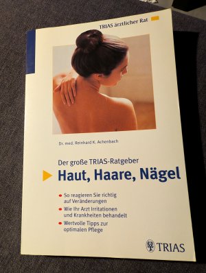 gebrauchtes Buch – Reinhard Karl Achenbach – Der große TRIAS-Ratgeber Haut, Haare, Nägel - so reagieren Sie richtig auf Veränderungen ; wie Ihr Arzte Irritationen und Krankheiten behandelt ; wertvolle Tipps zur optimalen Pflege