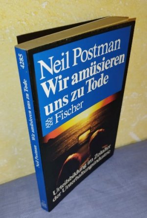 gebrauchtes Buch – Neil Postman – Wir amüsieren uns zu Tode – Urteilsbildung im Zeitalter der Unterhaltungsindustrie