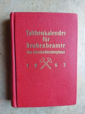 Taschenkalender für Grubenbeamte des Steinkohlenbergbaus 1962. 13 Jahrgang.