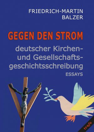 Gegen den Strom deutscher Kirchen- und Gesellschaftsgeschichtsschreibung. Essays