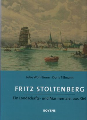 gebrauchtes Buch – Kunst / Kunstgewerbe / Architektur - Wolf-Timm, Telse und Doris Tillmann – FRITZ STOLTENBERG  (1855-1921)  - Ein Landschafts- und Marinemaler aus Kiel.