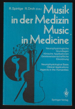 Musik in der Medizin. Music in Medicine. Klinische Applikationen. Geisteswissenschaftliche Einordnung. Neurophysical Basis. Clinical Applications. Aspects in the Humanities