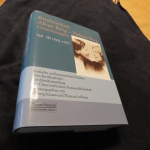 Briefwechsel Alban Berg - Helene Berg, Teil 3, 1920-1935 : Kritische und kommentierte Edition aus den Beständen der Musiksammlung der Österreichischen Nationalbibliothek, herausgegeben von Herwig Knaus und Thomas Leibnitz