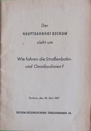 Bochum - Der Hauptbahnhof Bochum zieht um - Wie fahren die Straßenbahnen und Omnibuslinien?