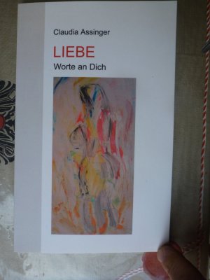 gebrauchtes Buch – Claudia Assinger – Liebe - Worte an Dich