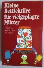 gebrauchtes Buch – Whitehorn, Katharine, Ursula von Wiese und Hans Adolf Halbey – Kleine Bettlektüre für vielgeplagte Mütter. Über den Umgang mit Kindern, Vätern und anderen Haustyrannen.