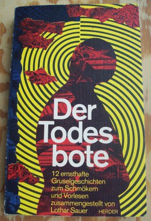 Der Todesbote. 12 ( Zwölf ) ernsthafte Gruselgeschichten zum Schmökern und Vorlesen, zusammengestellt von Lothar Sauer.