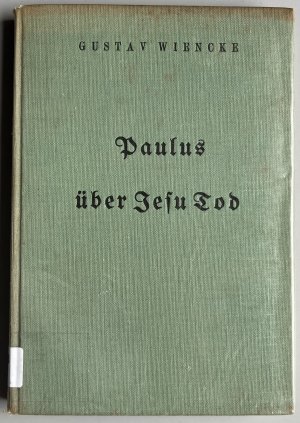 Paulus über Jesu Tod - Die Deutg d. Todes Jesu bei Paulus und ihre Herkunft