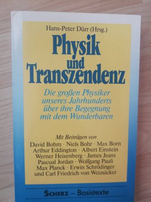 Physik und Transzendenz - die grossen Physiker unseres Jahrhunderts über ihre Begegnung mit dem Wunderbaren