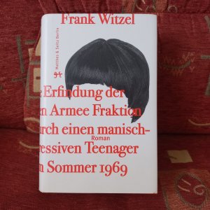 gebrauchtes Buch – Frank Witzel – Die Erfindung der Roten Armee Fraktion durch einen manisch-depressiven Teenager im Sommer 1969