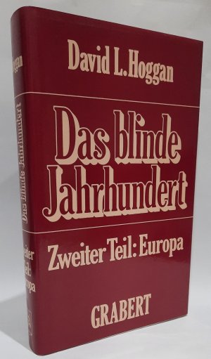 Das blinde Jahrhundert : Zweiter Teil: Europa - die verlorene Weltmitte