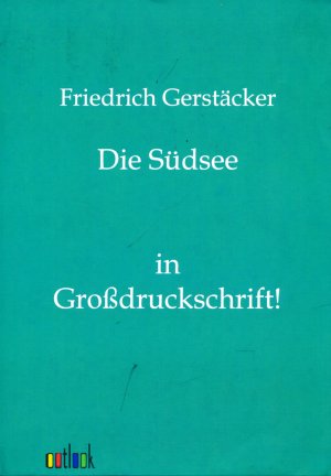 Die Südsee [in Großdruckschrift]