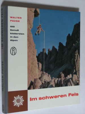 Im schweren Fels - 100 Genußklettereien in den Alpen