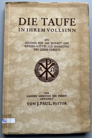 Die Taufe in ihrem Vollsinn - Ein Zeugnis für d. Einheit d. Kinder Gottes zur Erbauung d. Kinder Gottes zur Erbauung d. Leibes Christi