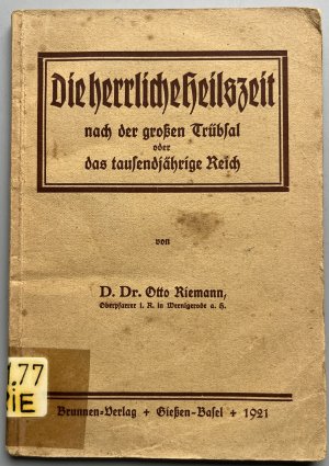 Die herrliche Heilszeit nach der großen Trübsal oder Das tausendjährige Reich