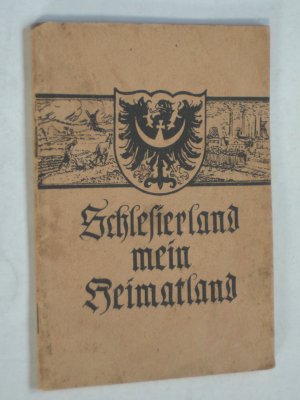 Schlesierland mein Heimatland. Gedichte und Lieder