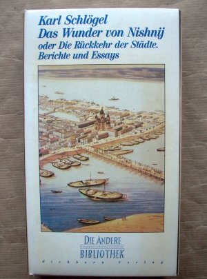 Das Wunder von Nishnij oder Die Rückkehr der Städte. Berichte und Essays. [Die Andere Bibliothek. 77. Band]