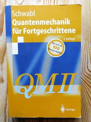 Quantenmechanik für Fortgeschrittene - (QM II) ; mit 4 Tabellen und 101 Aufgaben