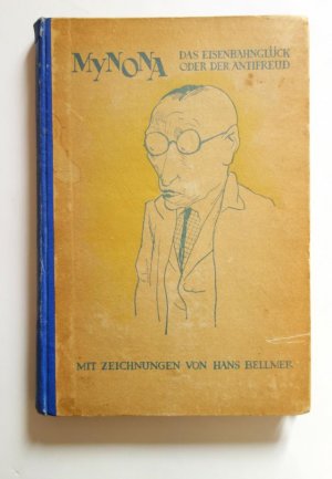 Das Eisenbahnglück oder der Anti-Freud. - Mit Zeichnungen von Hans Bellmer.