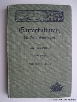 Gartenkulturen, die Geld einbringen. Einrichtung, Betrieb und Gewinnberechnungen für einträgliche Kultur aller Arten Obst und Gemüse, ferner Maiblumen […]