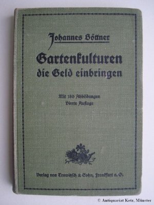 Gartenkulturen, die Geld einbringen. Einrichtung, Betrieb und Gewinnberechnungen für einträgliche Kultur aller Arten Obst und Gemüse, ferner Maiblumen […]