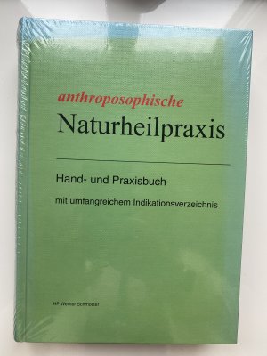 Anthroposophische Naturheilpraxis - Hand- und Praxisbuch mit umfangreichem Indikationsverzeichnis