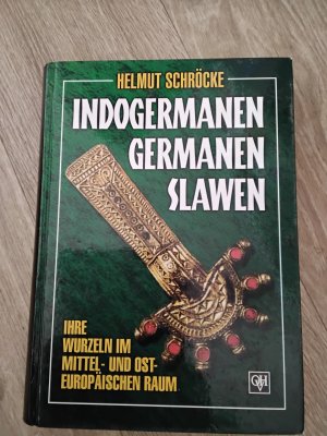 Indogermanen - Germanen - Slawen - ihre Wurzeln im mittel- und osteuropäischen Raum