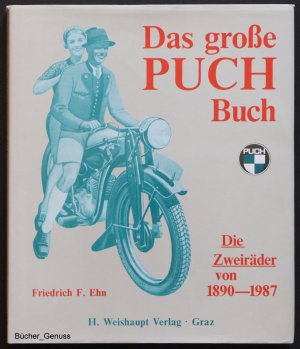 Das grosse Puch-Buch – Die Puch-Zweiradproduktion von 1890 - 1987.