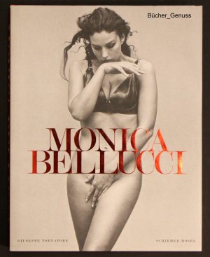 Monica Bellucci – Mit einem Vorw. von Giuseppe Tornatore.