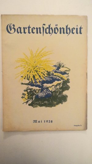 Gartenschönheit, Mai 1938, eine Monatsschrift mit Bildern