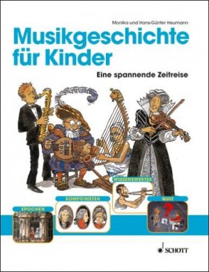 Musikgeschichte für Kinder - eine spannende Zeitreise ; [Epochen, Komponisten, Wissenswertes, Quiz]