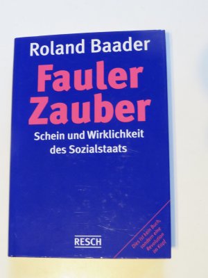 Fauler Zauber - Schein und Wirklichkeit des Sozialstaates