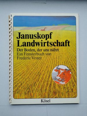 Januskopf Landwirtschaft - Der Boden der uns nährt - Ein Fensterbuch