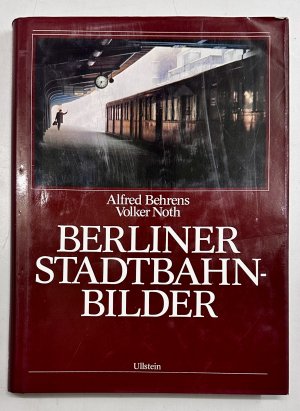 gebrauchtes Buch – Alfred Behrens – Berliner Stadtbahn-Bilder