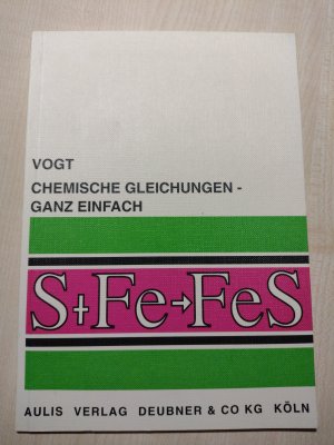 gebrauchtes Buch – Hans-Heinrich Vogt – Chemische Gleichungen - ganz einfach - eine verständliche Anleitung zum Aufstellen chemischer Gleichungen