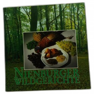 Nienburger Wildgerichte - ein Kochbuch mit Rezepten aus dem Landkreis Nienburg