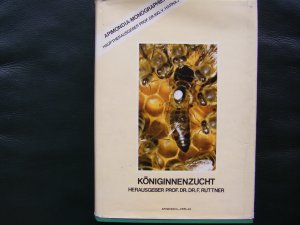 Königinnenzucht Biologische Grundlagen und Technische Anleitungen