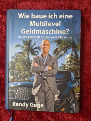 gebrauchtes Buch – Randy Gage – Wie baue ich eine Multilevel Geldmaschine? – Die Wissenschaft des Network Marketing