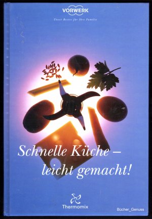 Schnelle Küche – leicht gemacht – Thermomix.