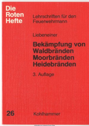 gebrauchtes Buch – Liebeneiner, Ehrenfried  – Bekämpfung von Waldbränden, Moorbränden, Heidebränden