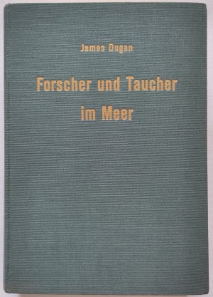 antiquarisches Buch – James Dugan – Forscher und Taucher im Meer. Die Entwicklungsgeschichte des Tauchens [Deutsch von Werner Jochens]