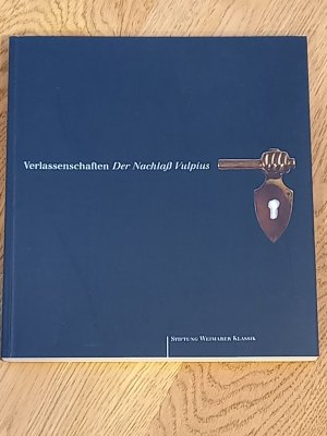 Verlassenschaften - Der Nachlaß Vulpius