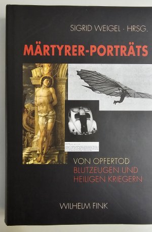 gebrauchtes Buch – Sigrid Weigel – Märtyrer-Porträts – Von Opfertod, Blutzeugen und heiligen Kriegern