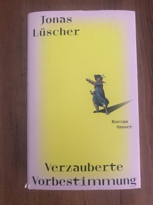 gebrauchtes Buch – Jonas Lüscher – Verzauberte Vorbestimmung – Roman