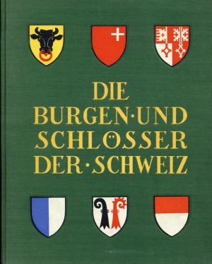 Die Burgen und Schlösser der Schweiz, Sammelband I:, Kantone Luzern, Uri, Schwyz, Unterwalden, Solothurn, Basel-Stadt und Basel-Landschaft.