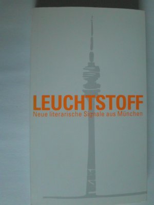 Leuchtstoff Neue literarische Signale aus München