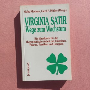 Virginia Satir, Wege zum Wachstum - ein Handbuch für die therapeutische Arbeit mit Einzelnen, Paaren, Familien und Gruppen